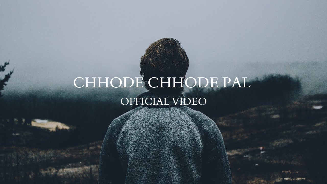 Chhode Chhode Pal - OFFICIAL VIDEO [ FIRST SONG ] - YouTube