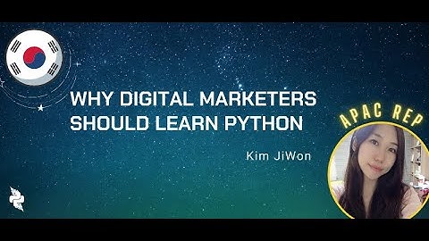 Kim JiWon (She/Her) - Why Digital Marketers Should Learn Python