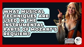 What Musical Techniques Are Used In The Instrumental Parts Of Mozart's Requiem? - Classical Serenade
