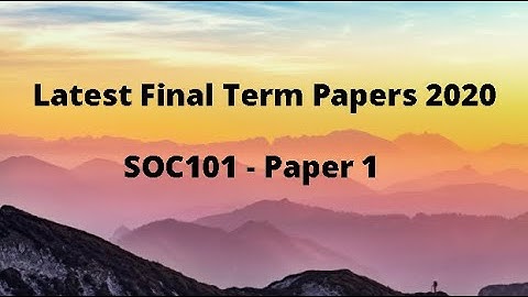 VU latest Final Papers 2020 - SOC101- Paper1