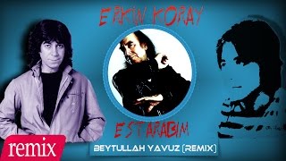 Erkin Koray feat. Dj Beytullah Yavuz - Estarabim (Remix) Resimi