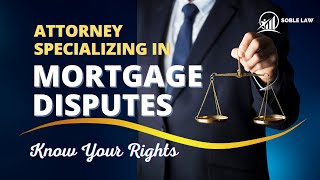 Attorney Specializing In Mortgage Disputes