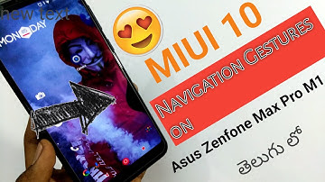Get MIUI10 Full Screen Navigation Gestures on Asus Zenfone Max Pro M1