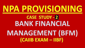 NPA PROVISIONING CASE STUDIES PART - 2 |  BFM | CAIIB Exam