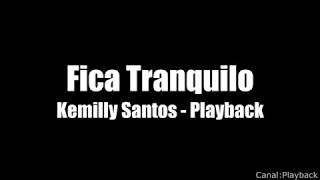 FICA TRANQUILO PLAYBACK COM LETRA ( Kemilly Santos ) 