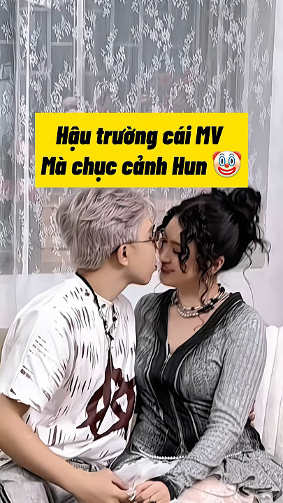 Khi Tui Bày Đặt Đóng MV Cùng @LapNguyen Có Chục Cảnh Hun 😱 #shorts || Yến Nồi Cơm Điện