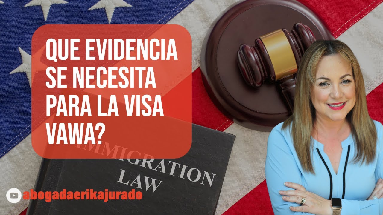 PUEDO PEDIR LA VISA VAWA AUN SI NO TENGO EVIDENCIA? -Abogada de inmigración Erika Jurado