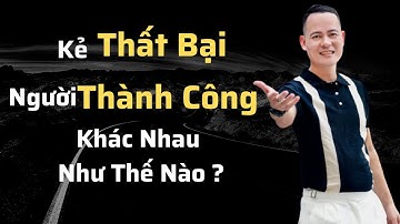 Kẻ Thất Bại Người Thành Công Khác Nhau Như Thế Nào | Đỗ Tâm