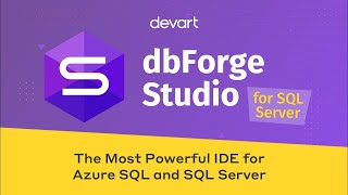dbForge Studio for SQL Server - GUI Tool for Database Development, Management, and Administration