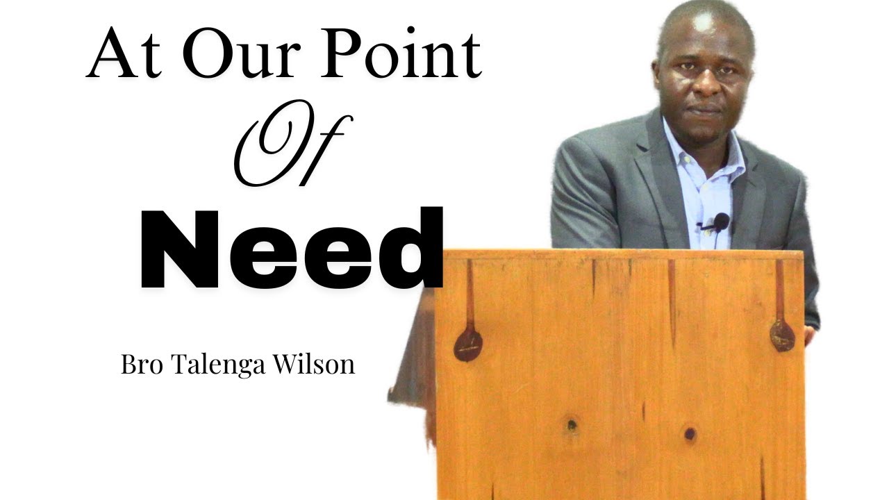 At Our Point Of Need |  Bro Talenga Wilson  |   12.03.2025