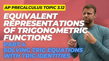 Solving Trigonometric Equations with Identities - AP Precalculus Topic 3.12 Part 4
