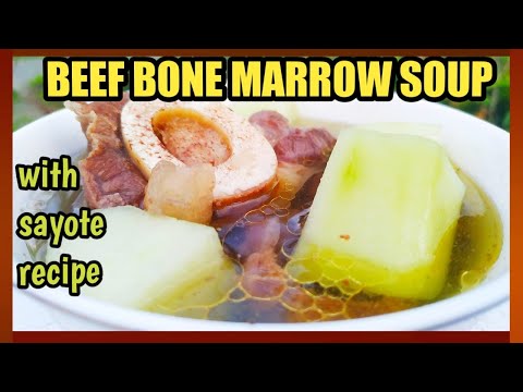 QUICK AND EASY BEEF BONE MARROW SOUP WITH SAYOTE RECIPE