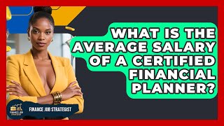 What Is the Average Salary of a Certified Financial Planner? - Finance Job Strategist