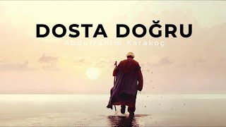 Dosta Doğru | Abdurrahim Karakoç Resimi