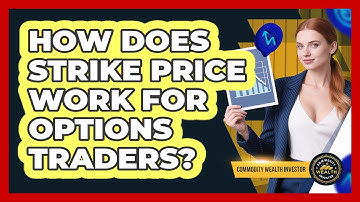 How Does Strike Price Work For Options Traders? - Commodity Wealth Investor