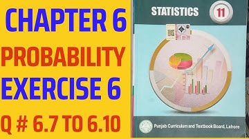 Statistics 11 Exercise 6 Q # 6.7 to 6.10 #statistics #firstyear #ics #chapter6 #probability