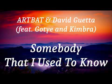 ARTBAT & David Guetta (feat. Gotye and Kimbra) - Somebody That I Used To Know (lyrics)