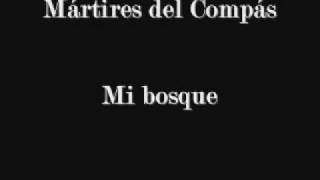 Video thumbnail of "Mártires del Compás - Mi bosque"