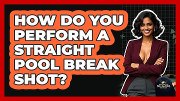 How Do You Perform A Straight Pool Break Shot? - Billiards Hustlers