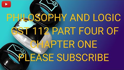 GST 112 (Philosophy And Logic) Part Four. Pls Subscribe