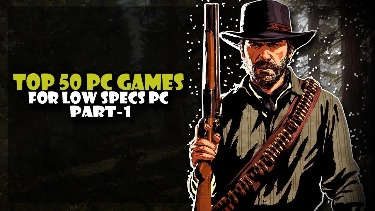 TOP 50 Games for Low SPEC PC (512 MB VRAM / 1 GB VRAM / Intel HD ...