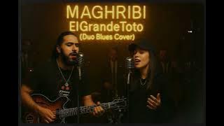 ElGrandeToto - MAGHRIBI (Duo cover Blues Version) | المغرب × البلوز