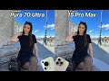 Huawei pura 70 ultra vs iphone 15 pro max camera test comparison