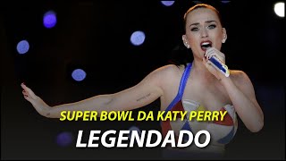 Katy Perry - Super Bowl Legendado 🇧🇷