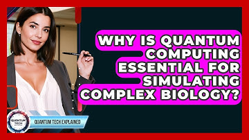 Why Is Quantum Computing Essential For Simulating Complex Biology? - Quantum Tech Explained