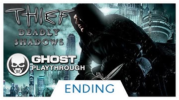 Thief Deadly Shadows (Thief 4 Predecessor) Ghost Walkthrough: Part 27 - ENDING - [HD]