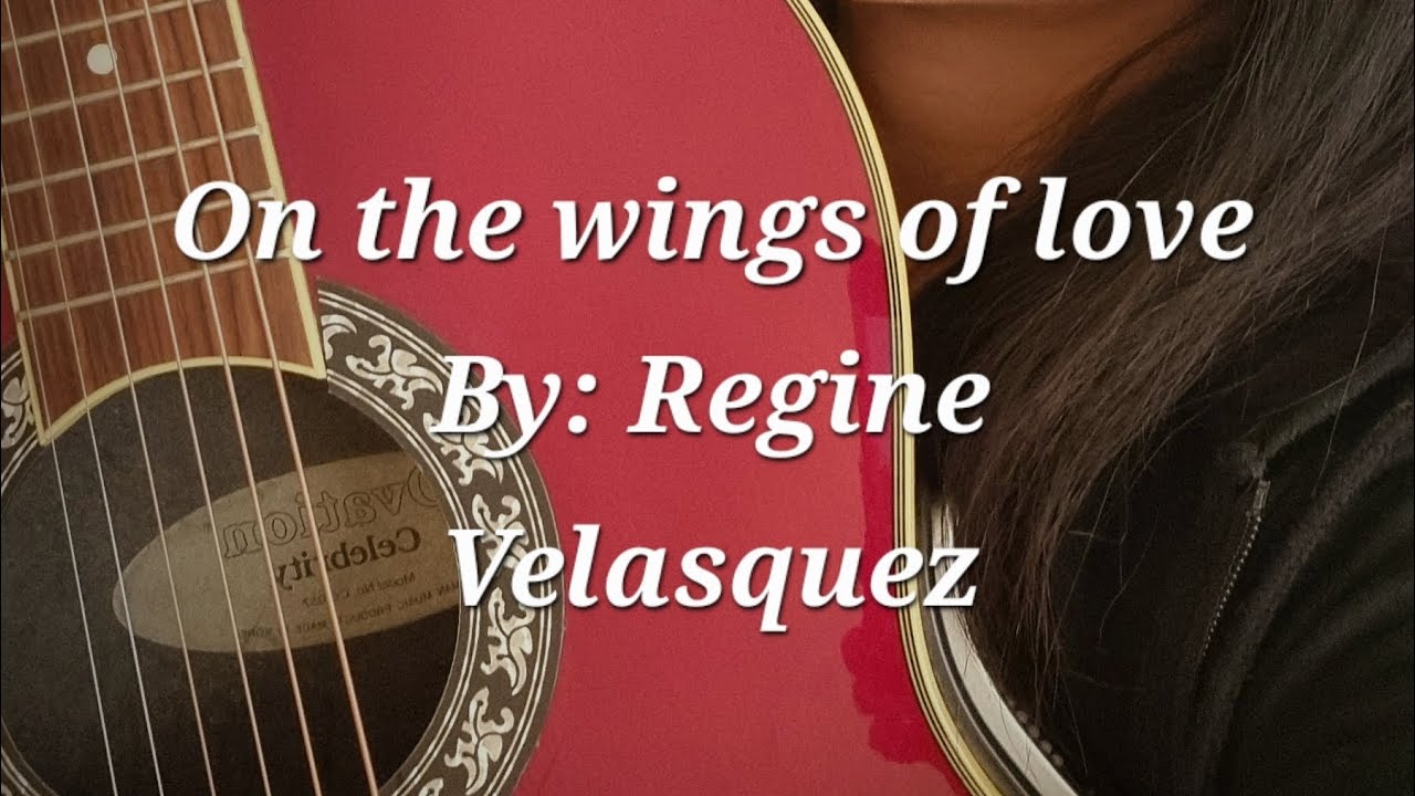 On the wings of love lyrics karaoke videoke By Regine Velasquez guitar ...