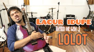 LOLOT - Lacur Idupe (intro iseng)