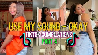 USE MY SOUND - OKAY(NEW TIKTOK TREND MUSIC) TIKTOK COMPILATIONS 2021 PART 4