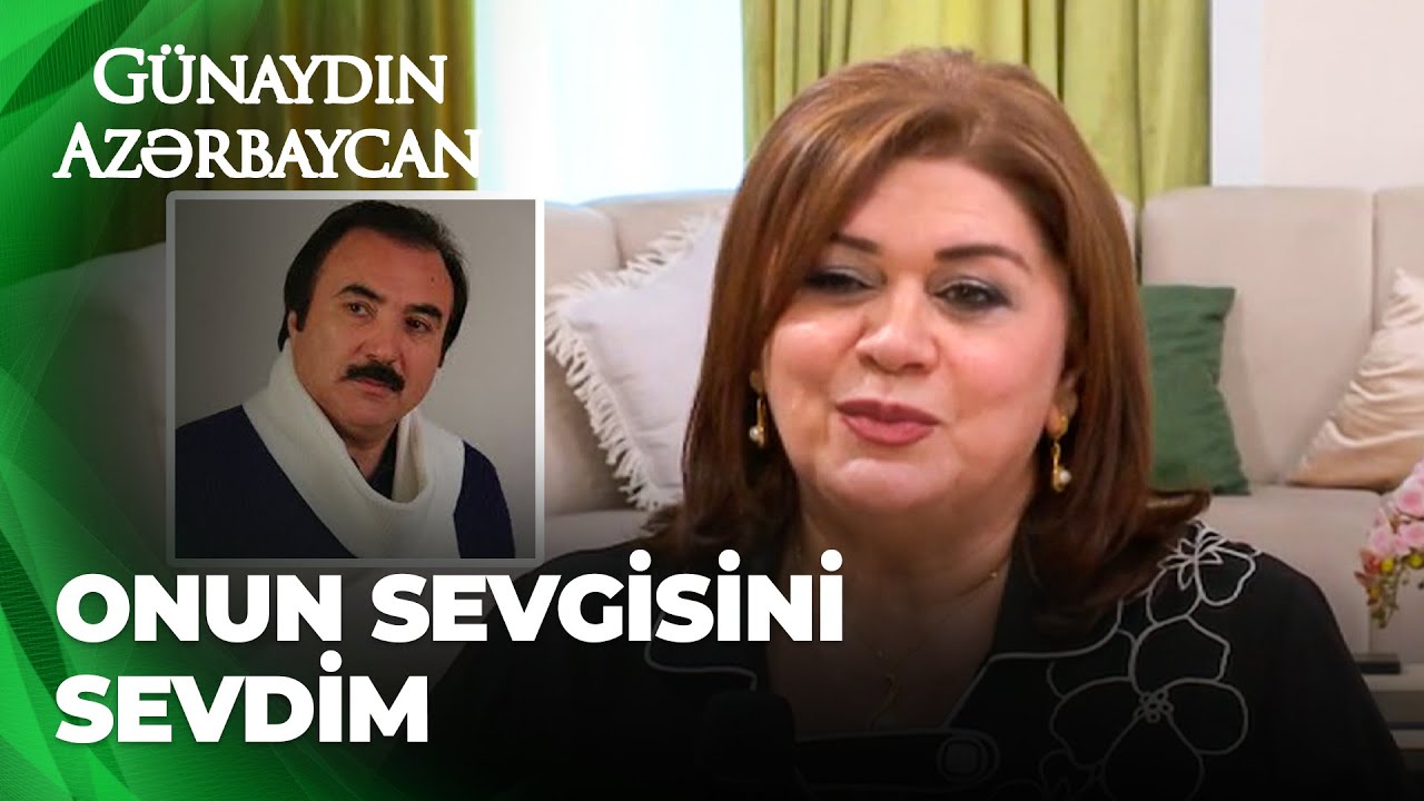 Günaydın Azərbaycan | Mərhum Səyyad Əlizadənin həyat yoldaşı tanışlıqlarından danışdı