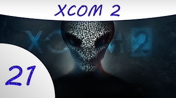 XCom 2 -21- Operation Lazy Hymn - XCom 2 Gameplay