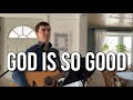 GOD IS SO GOOD hymn - gospel song with lyrics