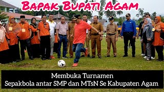 Bapak Bupati Agam Membuka Turnamen Sepakbola antar SMP dan MTsN Se kabupaten Agam @martabola