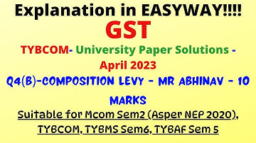 #01–TYBCOM -April 2023–Indirect Taxes– SEM6- Topic–Composition Levy – Q.4 b) –Abhinav Ltd –10 Marks