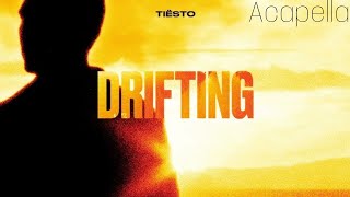 Video thumbnail of "Tiësto - Drifting (Unofficial Acapella)"