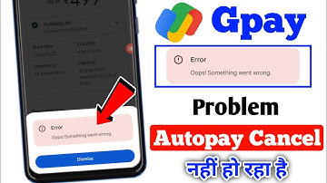 Error Oops Something went wrong problem gpay | gpay se autopay cancel nahi ho raha hai