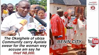 Okaighele of ubiza in Benin City, carry Ayelala for the woman wey accuse am say he thief N8,000