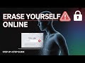 Erase Yourself Online - The Full Step-by-Step Guide to Disappearing