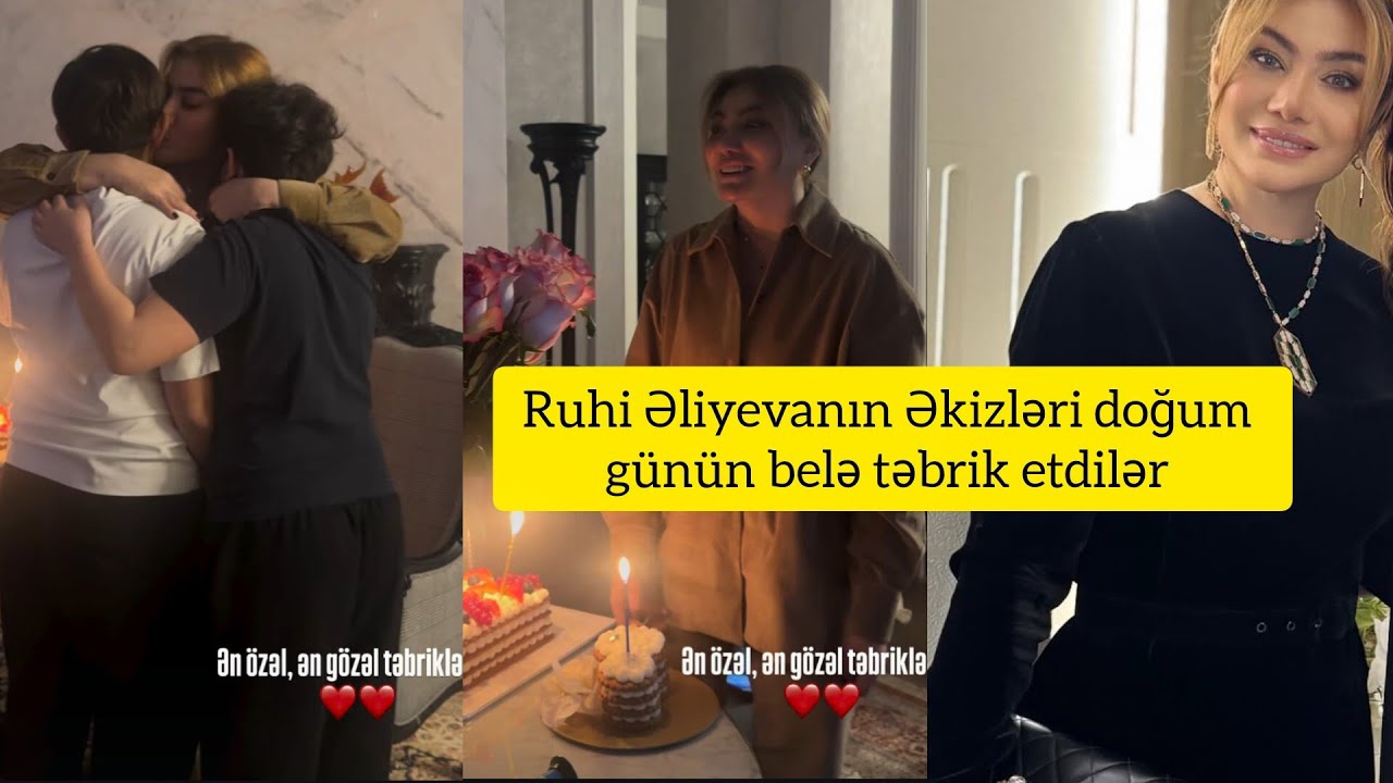 Ruhi Əliyevanın Əkizləri doğum günün belə təbrik etdilər 