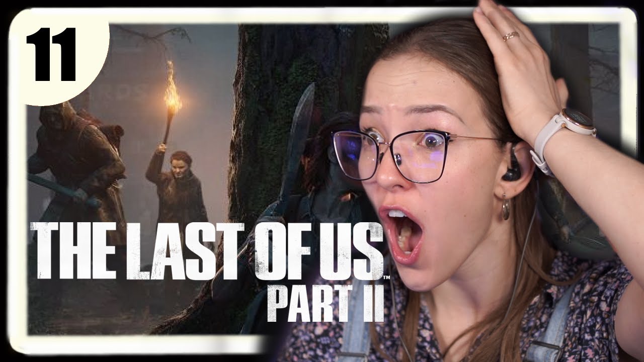 OH MY GOD ✧ The Last of Us Part 2 First Playthrough ✧ Part 11