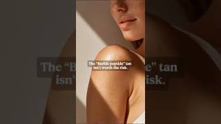 The “Barbie peptide” tan isn’t worth the risk.
