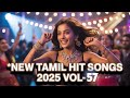 New Tamil Hit Songs 2025 💥 | Vol-57 | Kuthu, Melody, Folk Fusion | Nattupura Isai