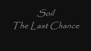 Soil - The Last Chance