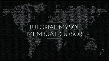 Tutorial MySQL : Proses Pembuatan Cursor