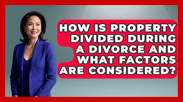 How Is Property Divided During a Divorce and What Factors Are Considered? | Get Divorce Answers