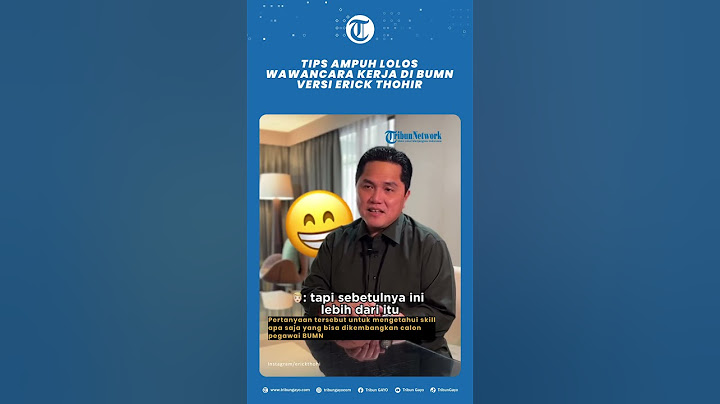Tips Ampuh Lolos Wawancara Kerja di BUMN versi Erick Thohir